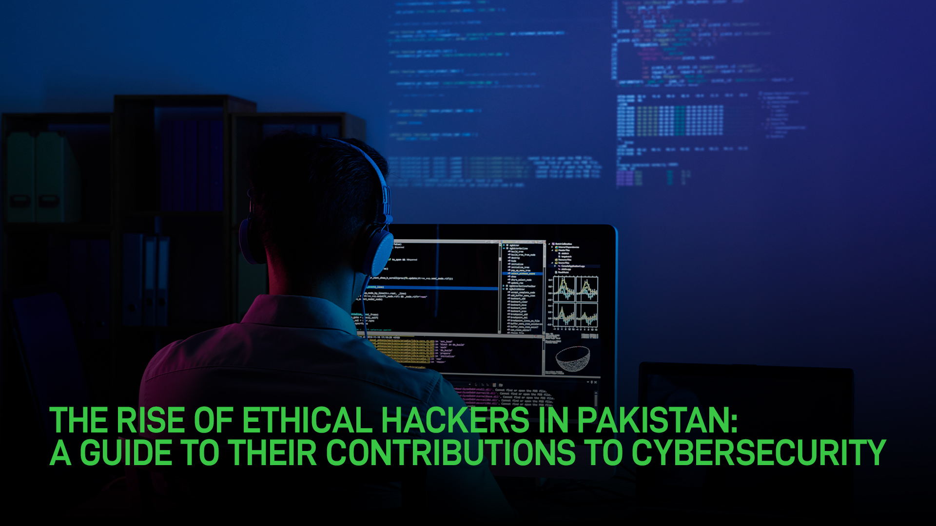The Rise of Ethical Hackers in Pakistan: A Guide to Their Contributions to Cybersecurity